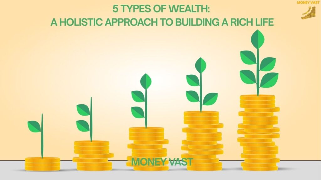 5 Types of Wealth: A Holistic Approach to Building a Rich Life