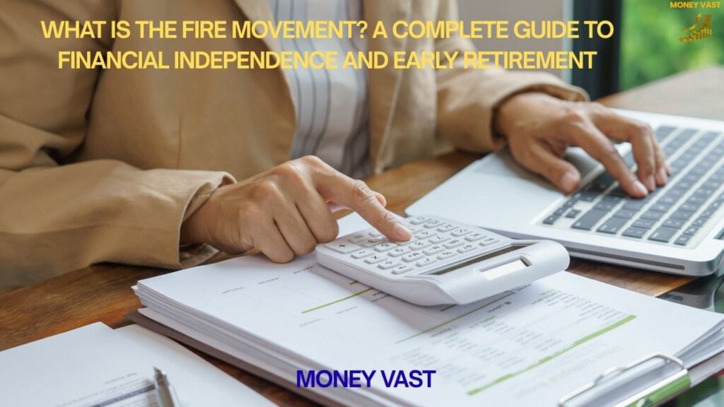 What is the FIRE Movement? A Complete Guide to Financial Independence and Early Retirement