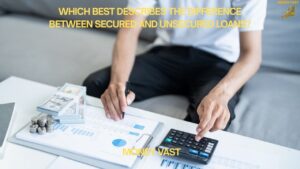 Which Best Describes the Difference Between Secured and Unsecured Loans?